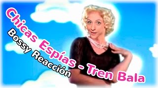 LLEGÓ LA HORA DEL TRAUMA XDDD | Chicas Espías -Tren Bala | Bossy Reacción | Lady Boss