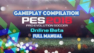 PES2018 - GAMEPLAY COMPILATION (ONLINE BETA, FULL MANUAL, PS4PRO)