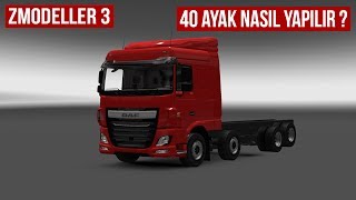Zmodeller 3 Eğitim / ETS 2 / 40 Ayak Nasıl Yapılır ? #2 (TÜRKÇE)