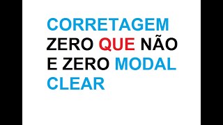 POR QUE CORRETAGEM ZERO PODE FICAR MUITO CARO PARO O DEY TRADE CORRETORA CLEAR E MODAL MAIS