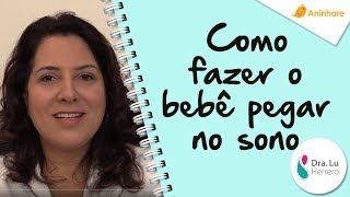 Como fazer o bebê pegar no sono
