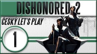 Dishonored 2 | #1 | Emily nebo Corvo? | Český Let's Play [1080p] [CZ]