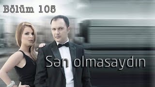 Sən olmasaydın (105-ci bölüm)