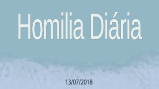 Homilia diária - 13 de julho