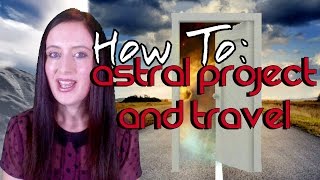 How to do Astral Projection for Beginners! + Astral Travel