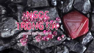 Tiểu Thuyết Ngọc Trong Đá Tập 1 - Đọc Truyện Đêm Khuya
