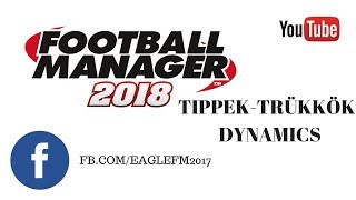 FM18 - TIPPEK ÉS TRÜKKÖK - DYNAMICS