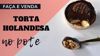 Faça e venda: Torta holandesa no pote | ESPECIAL DOCES NO POTE