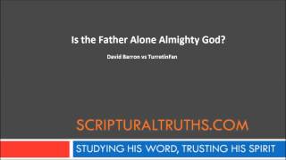 Debate: Is the Father Alone the True God? David Barron vs Turretinfan