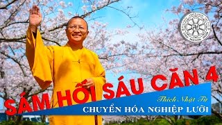 TT. Thích Nhật Từ - SÁM HỐI SÁU CĂN 04 (2010) - CHUYỂN HÓA NGHIỆP LƯỠI