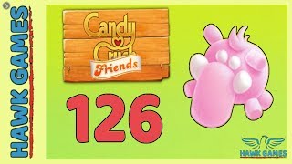 Candy Crush Friends ? Saga Level 126 (Mammoth mode) - 3 Stars Walkthrough, No Boosters