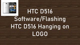 Htc D516h flashing || Htc hangs on logo || Htc D516h stock Rom