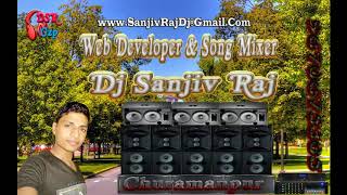 Saj Ke Sawar Ke  DJ REMIX SONG SANJIV RAJ GHAZIPUR - Khesari Lal, Kajal Raghwani