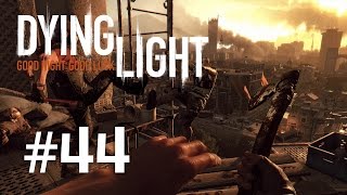Dying Light | Episodul 44