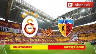 GALATASARAY 4-1 KAYSERİSPOR MAÇI CANLI İZLE