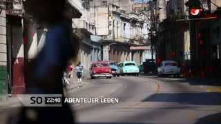 Auf der Suche nach dem echten Kuba - diese Woche bei Abenteuer Leben