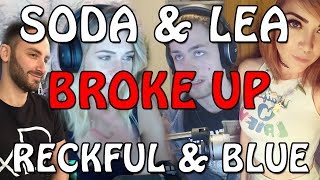 LEA AND SODAPOPPIN BROKE UP & RECKFUL AND BLUE BREAK UP CONFIRMED S3E7