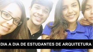 DIA A DIA DE ESTUDANTES DE ARQUITETURA