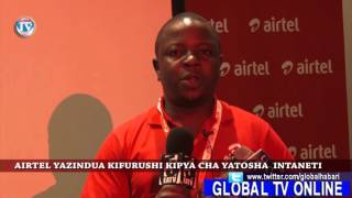 GLOBAL TV ONLINE:AIRTEL YAZINDUA KIFURUSHI KIPYA CHA YATOSHA INTANETI