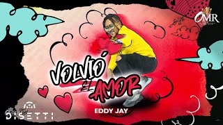 Volvió El Amor - Eddy Jay (Audio Original)