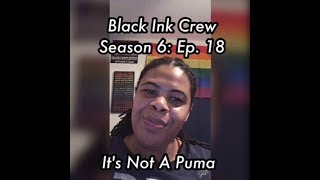 (REVIEW) Black Ink Crew | Season 6: Ep. 18 | It's  Not A Puma (RECAP)