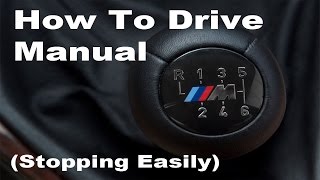 How To Drive A Manual - The Secret To Stopping Easily!