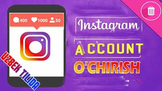INSTAGRAM AKKOUNTNI O'CHIRISH DELETE INSTAGRAM ACCOUNT КАК УДАЛИТ ИНСТАГРАМ АККАУНТ