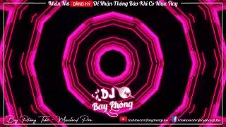 NONSTOP BAY PHÒNG NHẠC KE ĐÁNH SẬP MAI THÚY ( BT REMIX ) NONSTOP VINAHOUSE 2022 CỰC MẠNH