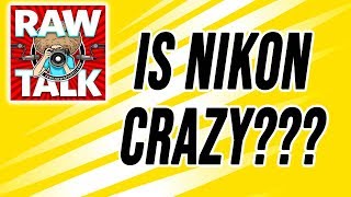 All Things NIKON MIRRORLESS VS SONY (Is Nikon CRAZY?) RAWtalk 248