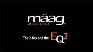 The 2-Mix and The Maag Audio EQ2