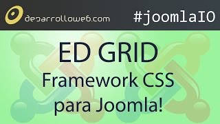 #joomlaIO ED GRID framework CSS para tus proyectos Joomla!
