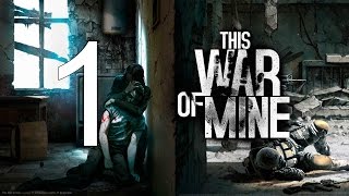 Прохождение This War Of Mine [Бруно, Марко, Павло] часть 1