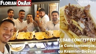 KEBAB CONTEST 2:  Le Constantinople(Kremlin Bicêtre) - VLOG #189