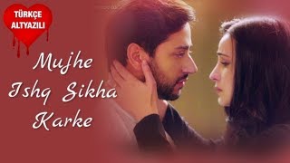 Mujhe Ishq Sikha Karke - Türkçe Altyazılı | Ghost