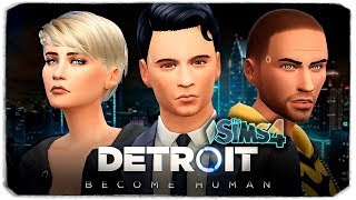 СОЗДАЕМ ПЕРСОНАЖЕЙ ИЗ ИГРЫ "DETROIT: BECOME HUMAN" В THE SIMS 4 (CAS DETROIT BECOME HUMAN)