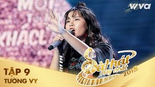 Một Thế Giới Xa Lạ - Tường Vy  | Tập 9 Sing My Song - Bài Hát Hay Nhất 2018