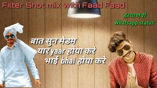 Whatsapp status || filter shot mix with faad faad || new haryanvi song status ||Rohit haryanvi