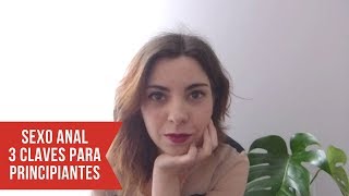 Sexo anal en 3 pasos | Las claves para empezar ?