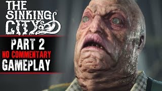 The Sinking City Gameplay - Part 2 (No Commentary)