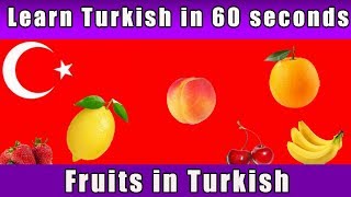 Learn Turkish | Fruits in Turkish | Turkish in 60 seconds | Episode 1