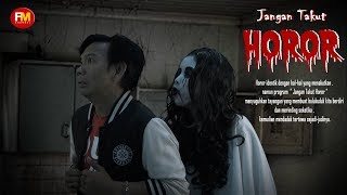 JANGAN TAKUT HOROR  - EPISODE 1