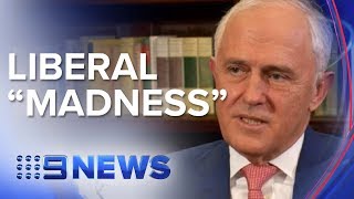Malcolm Turnbull lashes out at former Liberal colleagues | Nine News Australia