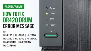 How to Fix DR420 Replace Drum Error on Brother HL-2130, HL-2230, HL-2240D, HL-2270DW, HL-2275DW
