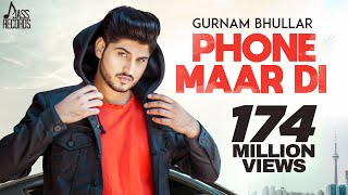 Phone Maar Di (FULL HD) | Gurnam Bhullar Ft. MixSingh | Sukh Sanghera | Latest Punjabi Songs 2018