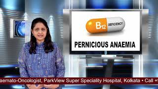 Pernicious Anaemia Treatment in Kolkata - By Dr Shilpa Bhartia, Haematologist & Haemato Oncologist