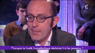 Pourquoi le TAFTA déchaîne-t-il les passions ? - Ce soir (ou jamais !) - 06/05/16 (3/5)