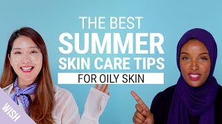 The Best Skincare Routine for Oily Skin for Hot Weather | Oily Skin Care Treatment | Wishtrend