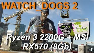 AMD Ryzen 3 2200G + MSI RX570 (8Gb) Watch_Dogs 2 (ULTRA)
