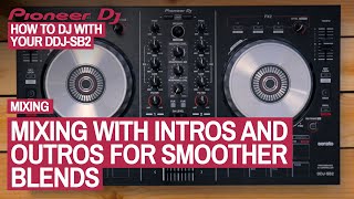 Mixing With Intros and Outros For Smoother Blend - How To DJ With Your Pioneer DDJ-SB2