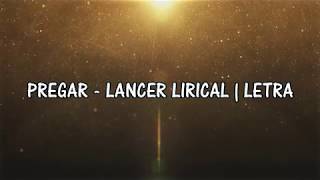 PREGAR - LANCER LIRICAL | LETRA